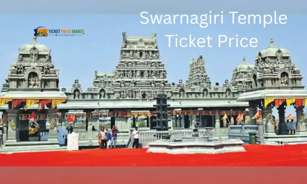 Swarnagiri Temple Ticket Price