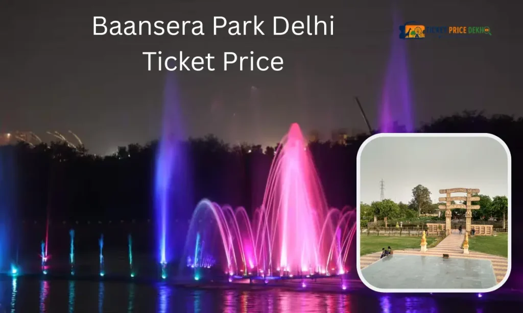 Baansera Park Delhi Ticket Price