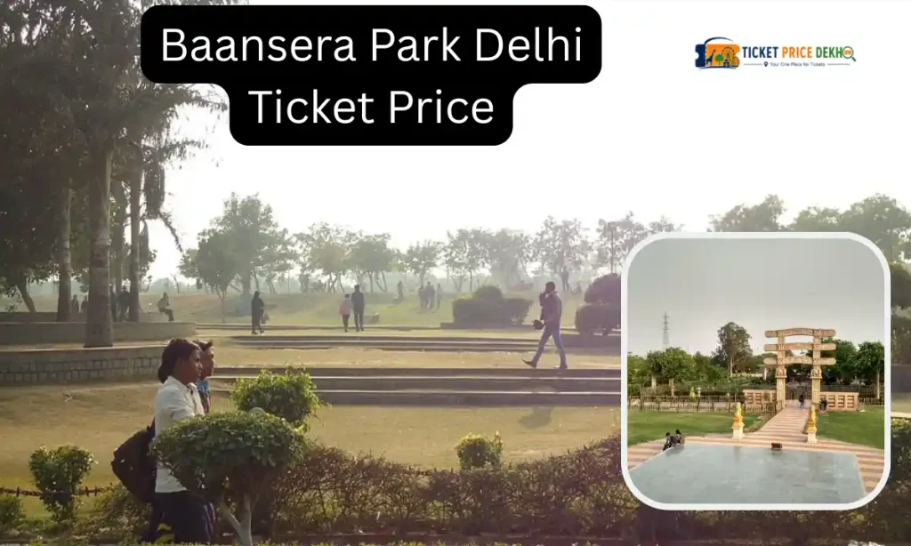 Baansera Park Delhi Ticket Price