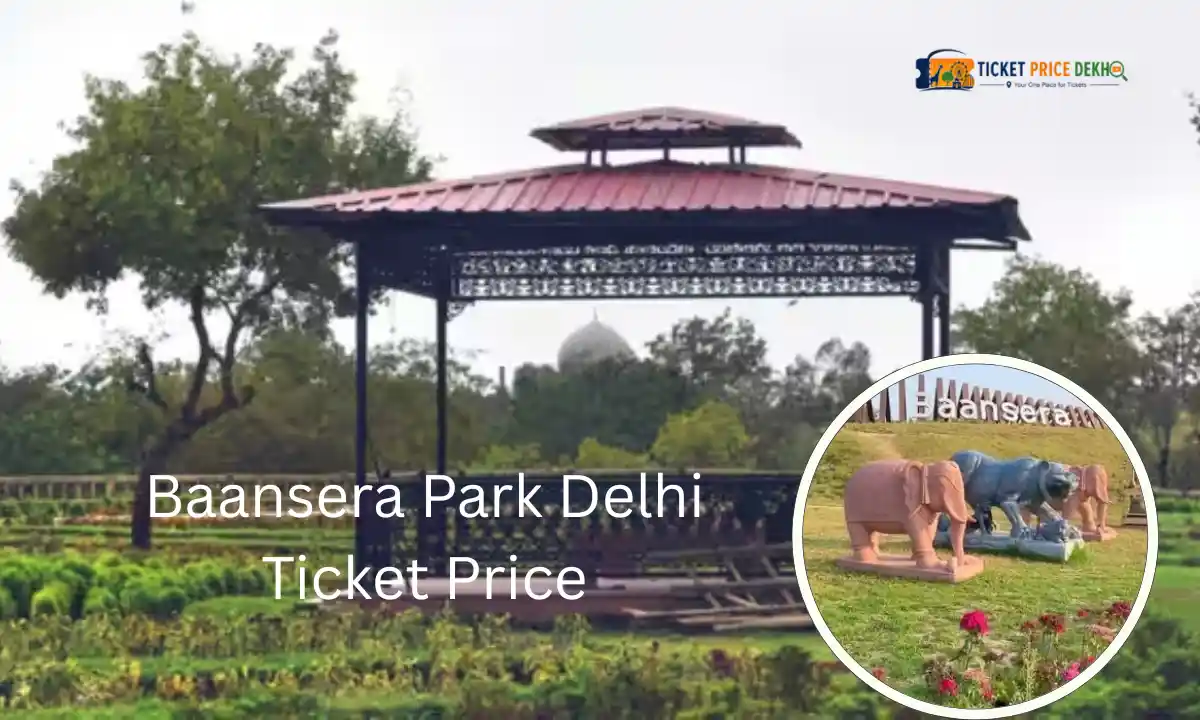 Baansera Park Delhi Ticket Price